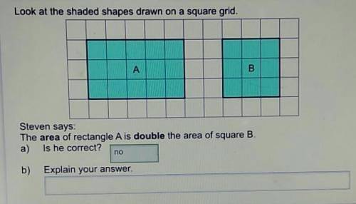 Look at the shaded shapes drawn on a square grid.

ABSteven says:The area of rectangle A is double