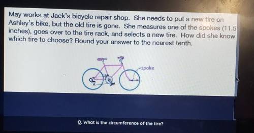May works at Jack's bicycle repair shop. She needs to put a new tire on Ashley's bike, but the old