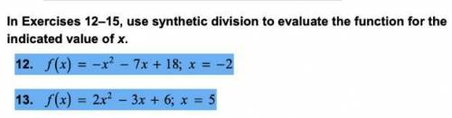 First answer gets brainliest

In Exercises 12–13, use synthetic division to evaluate the function