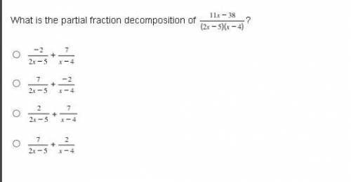 Anyone Know This?

What is the partial fraction decomposition of StartFraction 11 x minus 38 Over