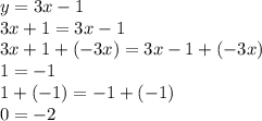 y=3x-1\\3x+1=3x-1\\3x+1+(-3x)=3x-1+(-3x)\\1=-1\\1+(-1)=-1+(-1)\\0=-2