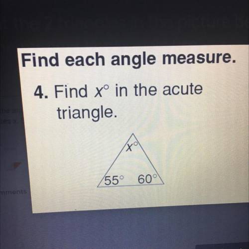 Find each angle measure.

4. Find tº in the acute
triangle.
5
tol
Class comments
55° 60°