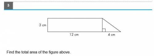 A. 48 square centimeters

b. 19 square centimeters
c. 42 square centimeters
d. 24 square centimete