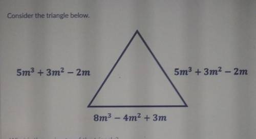 Consider the triangle below. 5m3 +3m2 -2m 5m3 +3m2 -2m 8m3 - 4m2 + 3m

(the big numbers after the