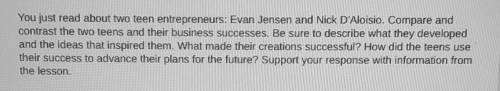 HELP

Article: Teens Company Cleans UpYoy just read about two teen entrepreneurs: Evan Jensen and