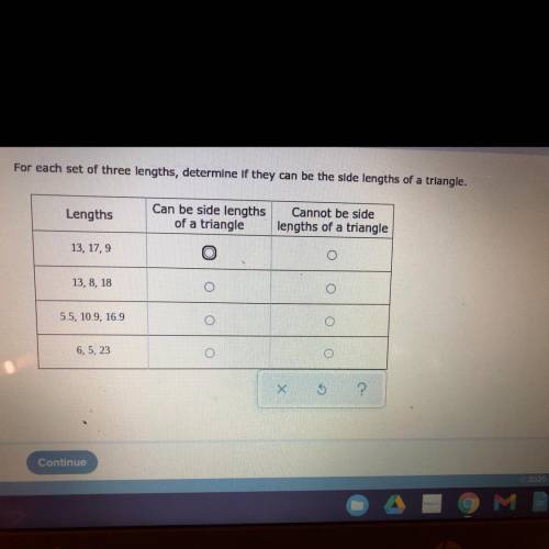 For each set of three lengths, determine if they can be the side lengths of a triangle,

Lengths
C