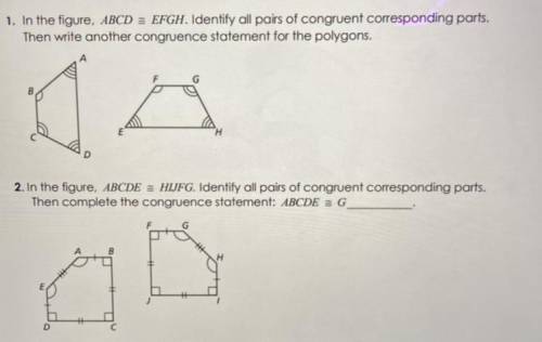1. In the figure, ABCD = EFGH. Identify all pairs of congruent corresponding parts.

Then write an