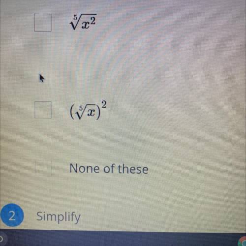 PLEASE HELP (80 points!!) 
What if the following are equivalent to x^2/5 (more than once answer)