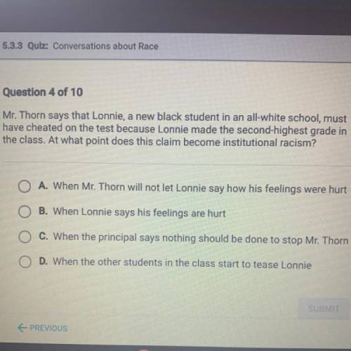 Mr. Thorn says that Lonnie, a new black student in an all-white school, must

have cheated on the
