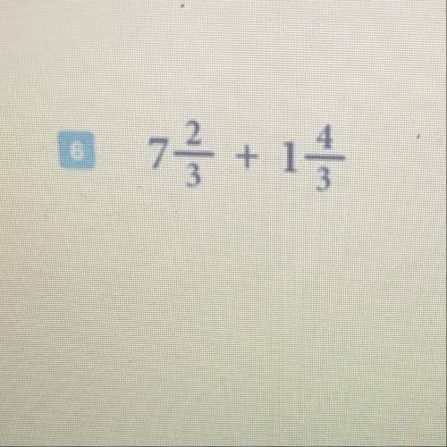 What is 7 2/3 + 1 4/3