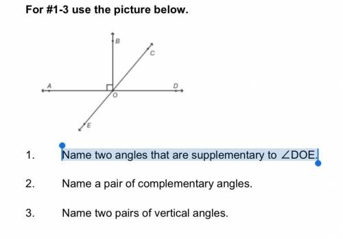 1. Name two angles that are supplementary to ∠DOE.

2. Name a pair of complementary angles.
3. Nam