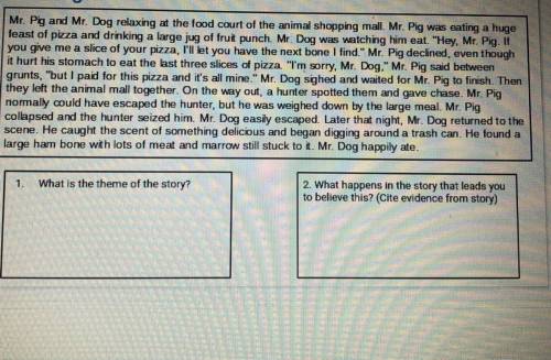 Please write in complete sentences.
(Theme- a lesson or message in the story)
