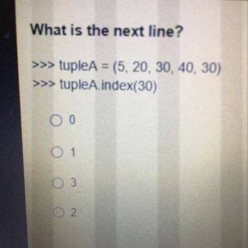 What is the next line?

>>> tupleA = (5, 20, 30, 40, 30)
>>> tupleA.index(30)
OO