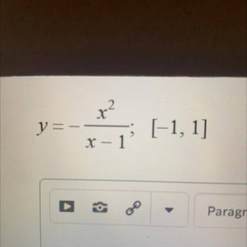 Does the MVT apply? Explain why or why not.
y=-x^2/x-1 ; [-1,1]
