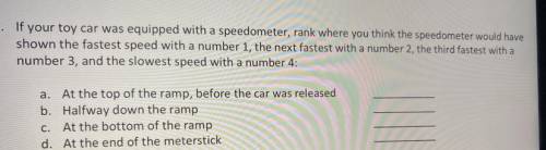 If your toy car was equipped with a speedometer, rank where you think the speedometer would have