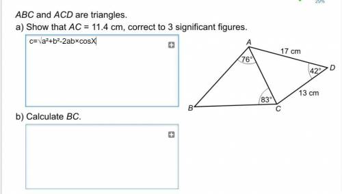 ABC and ACD are triangles. Show that AC=11.4cm, correct to 3 significant figures. Calculate BC
