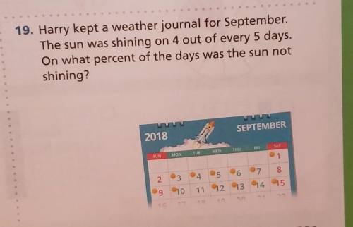 9. Harry kept a weather journal for September. The sun was shining on 4 out of every 5 days. On wha