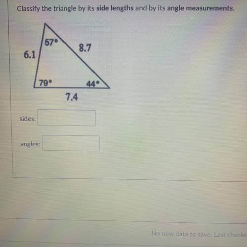 Classify the triangle by its side lengths and by its angle measurements.

57°
8.7
w
6.1
79°
44
7.4