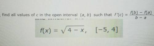 Find all values of c in the open interval (a, b) such that f'(c)=(f(b)-f(a))/(b-a)

f(x)=√(4-x), [