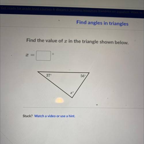 Find the value of x in the triangle shown below.
O
X =
37°
56°