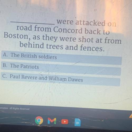 Were attacked on

road from Concord back to
Boston, as they were shot at from
behind trees and fen