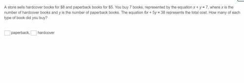 A store sells hardcover books for $8 and paperback books for $5. You buy 7 books, represented by th