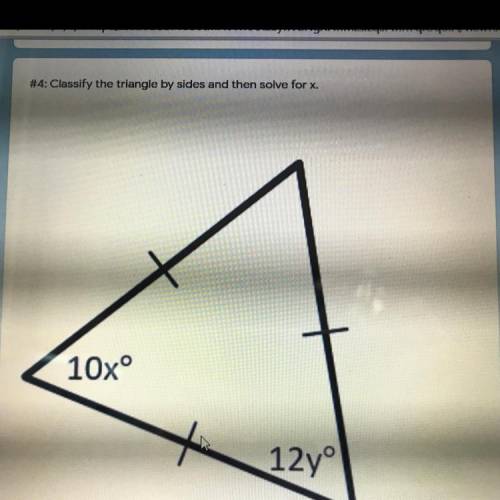 #4: Classify the triangle by sides and then solve for x.
10x°
12yº