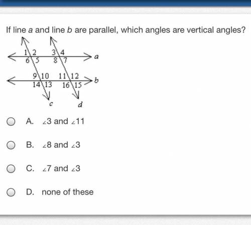 If line a and b are parallel,Which angles are vertical angles ?