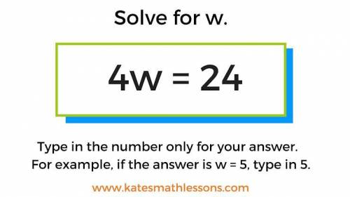Y -3 =9 solve for y 4w = 24 solve for w y -3 =9 solve for y