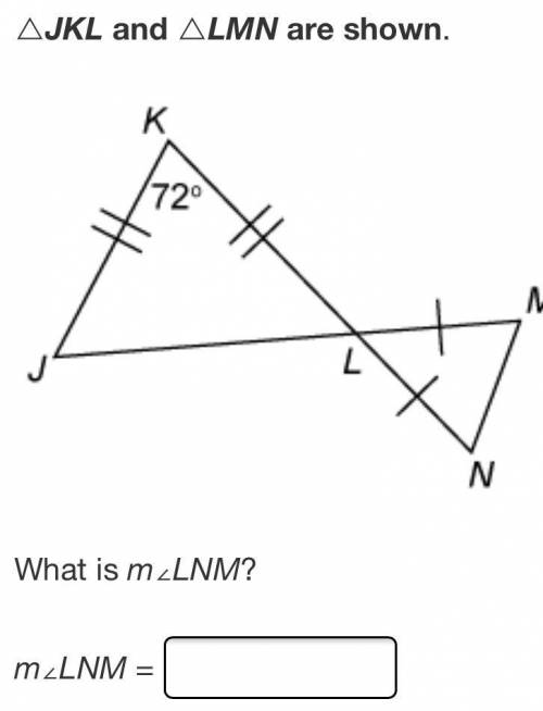 △JKL and △LMN are shown.

TrianglesJ K L and M N L share point L. Angle K measres 72 degrees. J K