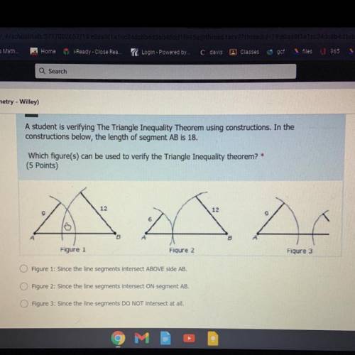 A student is verifying The Triangle Inequality Theorem using constructions. In the

constructions