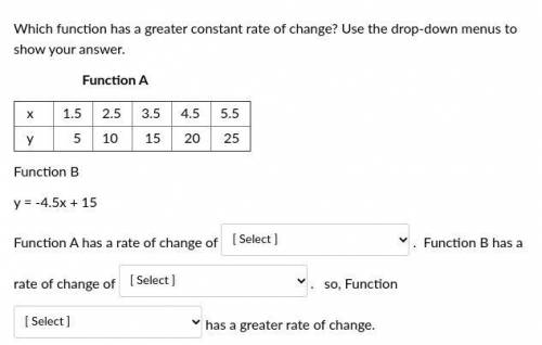 Which function has a greater constant rate of change? Use the drop-down menus to show your answer.