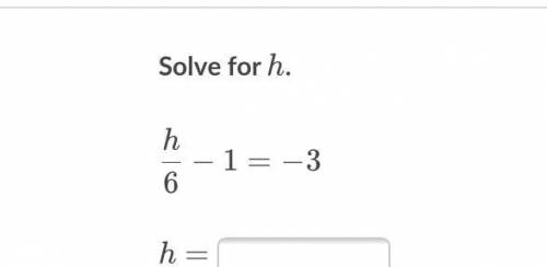 Solve for h! Please add an explanation if you can