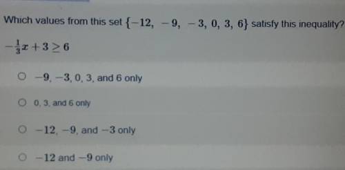 Which values from this set {-12, -9, -3, 0, 3, 6} satisfy this inequality?