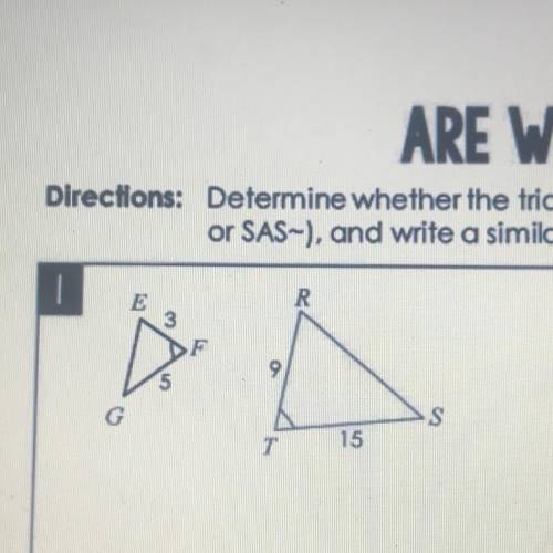 PLEASE HELP!! Determine whether the triangles are similar. If similar state how (AA~,SSS~, or SAS~)