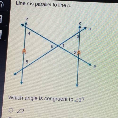 Line r is parallel to line c

Which angle is congruent to <3? 
<2 
<4
<5
<6
(It’s f