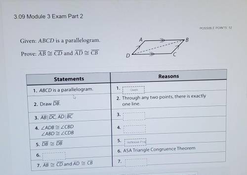 PLS HELP

3.09 Module 3 Exam Part 2 3 of 4 POSSIBLE POINTS: 12 i Given: ABCD is a parallelogra