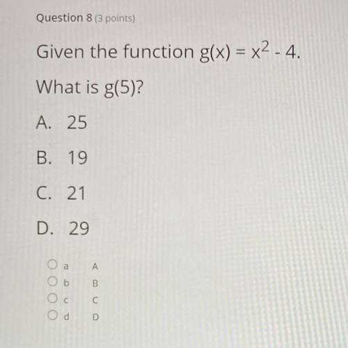 Given the function g(x) = x2 - 4.
What is g(5)?