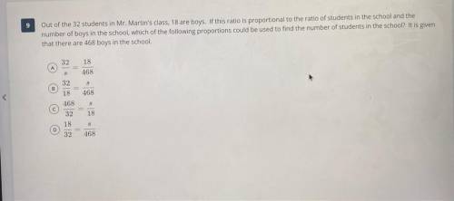Out of the 32 students in Mr. Martin’s class, 18 are boys. If this ratio is proportional to the rat