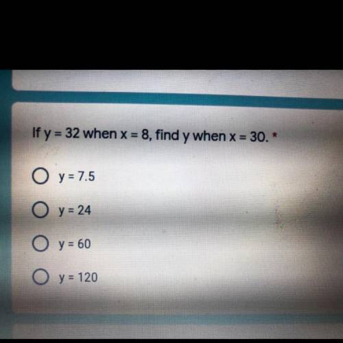 If y=32 when x=8, find y when x=30.