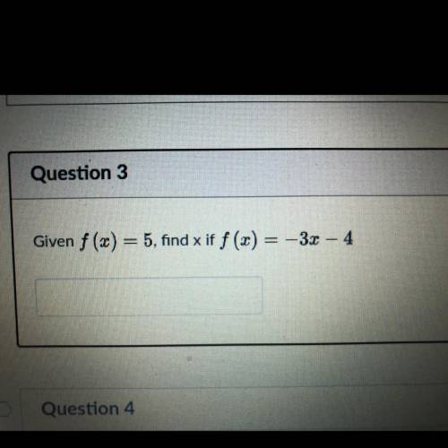 Given f(x) = 5 find if f(x) = - 3x - 4