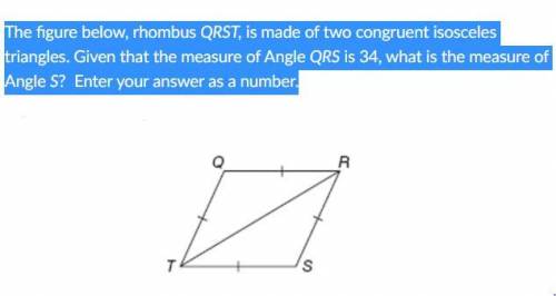 please help asap! The figure below, rhombus QRST, is made of two congruent isosceles triangles. Giv