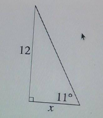 What is a value for x? Note: this diagram is not to scale. Round your answer to nearest ones. 12 11