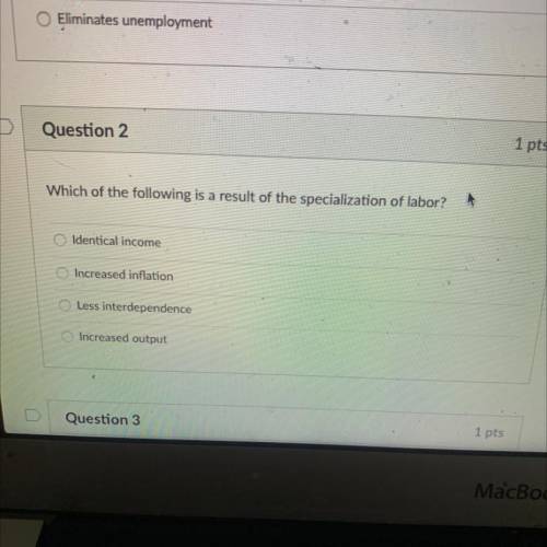 Which of the Following is a result of the specialization of labor￼