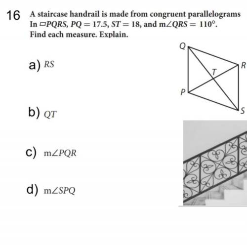 A stair handrail is made of parallelograms congruent at -PQRS, PQ = 17.5, ST = 18, and m / QRS = 11
