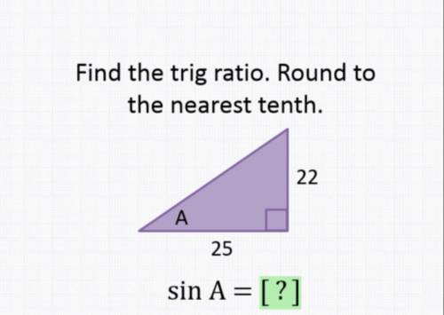 Find the trig ratio. Round to the nearest tenth. Please help!