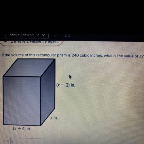 If the volume of this rectangular prism is 240 cubic inches, what is the value of x?

|(x - 2) in.