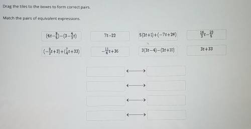 URGENT! PLEASE HELP ALMOST DUE!!

Match the pairs of equivalent expressions. 7422 5(2t+1)+(-7t+28)