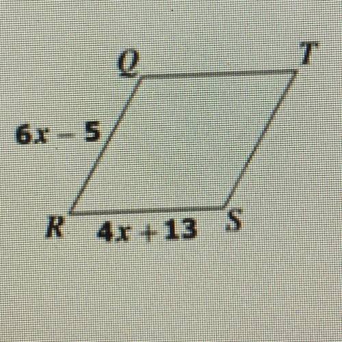 HELPPP PLZ

Given the parallelogram QRST below, calculate the value for the missing variable, x, t