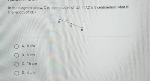 In the diagram below, C is the midpoint of AB. If AC is 8 centimeters, what is the length of CB?